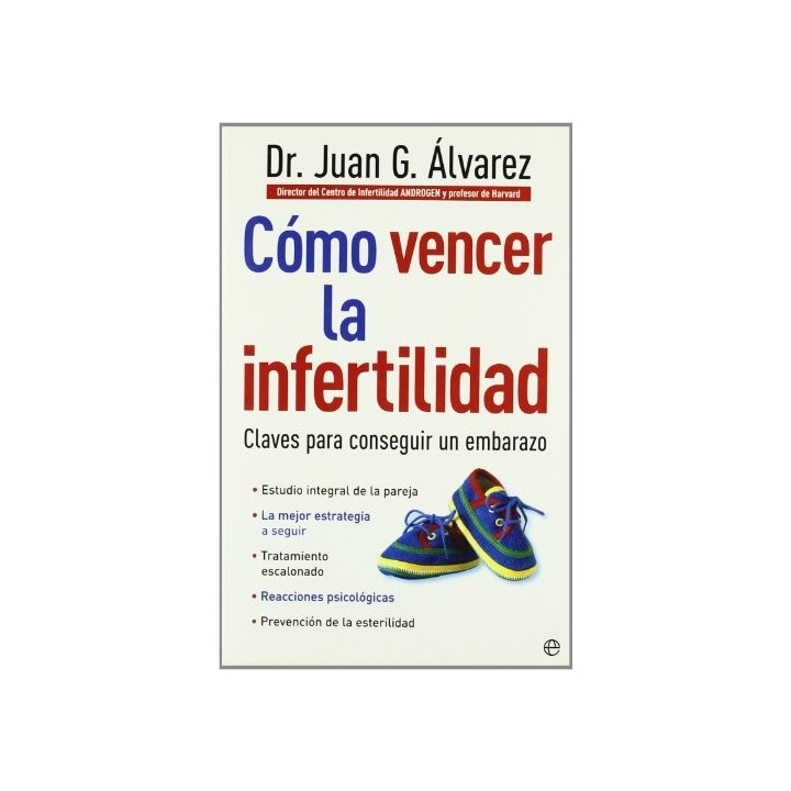 Cómo vencer la infertilidad. Claves para conseguir un embarazo.